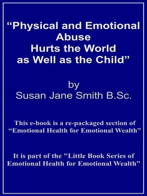 cover image of Physical and Emotional Abuse Hurts the World as Well as the Child